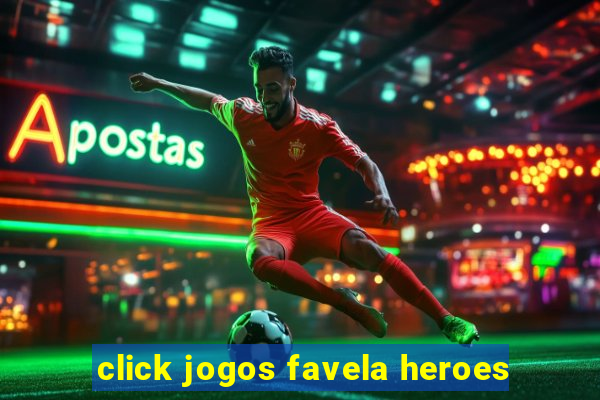 click jogos favela heroes